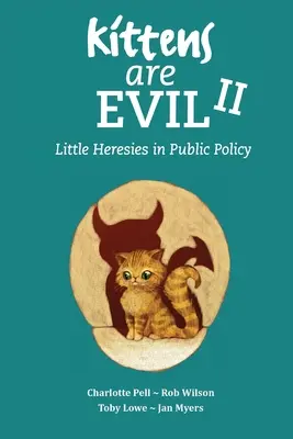 Kocięta są złe II: Małe herezje w polityce publicznej - Kittens Are Evil II: Little Heresies in Public Policy