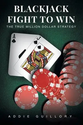 Walka o wygraną w blackjacku: Prawdziwa strategia za milion dolarów - Blackjack Fight to Win: The True Million-Dollar Strategy