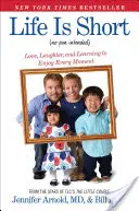 Życie jest krótkie (bez urazy): Miłość, śmiech i nauka cieszenia się każdą chwilą - Life Is Short (No Pun Intended): Love, Laughter, and Learning to Enjoy Every Moment