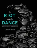 Zamieszki i taniec: Podstawy biologii - The Riot and the Dance: Foundational Biology