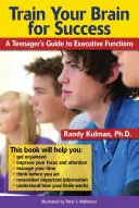 Train Your Brain for Success: Przewodnik nastolatka po funkcjach wykonawczych - Train Your Brain for Success: A Teenager's Guide to Executive Functions