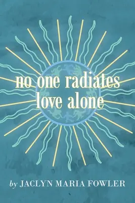 Nikt nie promieniuje miłością sam - No One Radiates Love Alone