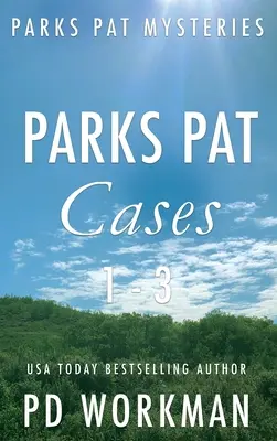 Parks Pat Mysteries 1-3: Szybka w czytaniu policyjna sprawa proceduralna osadzona w malowniczej Kanadzie - Parks Pat Mysteries 1-3: A quick-read police procedural set in picturesque Canada