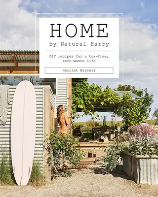 Home by Natural Harry: Przepisy DIY na życie bez toksyn i odpadów - Home by Natural Harry: DIY Recipes for a Tox-Free, Zero-Waste Life