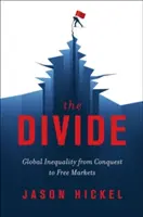 The Divide: Globalna nierówność od podboju do wolnego rynku - The Divide: Global Inequality from Conquest to Free Markets