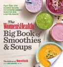 The Women's Health Big Book of Smoothies & Soups: Ponad 100 mieszanych przepisów na zwiększenie energii, jaśniejszą skórę i lepsze zdrowie - The Women's Health Big Book of Smoothies & Soups: More Than 100 Blended Recipes for Boosted Energy, Brighter Skin & Better Health