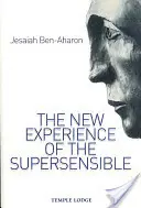 Nowe doświadczenie nadświadomości: Antropozoficzny dramat wiedzy naszych czasów (Ben-Aharon Yeshayahu (Jesaiah)) - The New Experience of the Supersensible: The Anthroposophical Knowledge Drama of Our Time (Ben-Aharon Yeshayahu (Jesaiah))