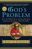 Problem Boga: Jak Biblia nie odpowiada na najważniejsze pytanie - dlaczego cierpimy? - God's Problem: How the Bible Fails to Answer Our Most Important Question--Why We Suffer