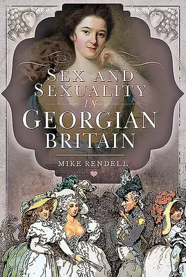 Seks i seksualność w gruzińskiej Wielkiej Brytanii - Sex and Sexuality in Georgian Britain