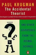 Przypadkowy teoretyk - i inne katastrofy w nauce (The Accidental Theorist - And Other Dispatches from the Dismal Science) - Accidental Theorist - And Other Dispatches from the Dismal Science