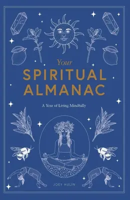 Twój duchowy almanach: Rok uważnego życia - Your Spiritual Almanac: A Year of Living Mindfully