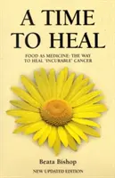 Time to Heal - Nauczanie całego ciała, jak pokonać nieuleczalnego raka - Time to Heal - Teaching the Whole Body to Beat Incurable Cancer