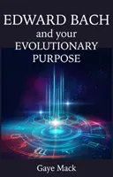 Edward Bach i twój ewolucyjny cel - Edward Bach and Your Evolutionary Purpose