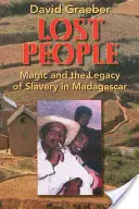 Zagubieni ludzie: Magia i dziedzictwo niewolnictwa na Madagaskarze - Lost People: Magic and the Legacy of Slavery in Madagascar