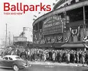Boiska wtedy i teraz - Ballparks Then and Now