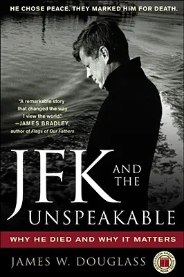 JFK i niewypowiedziane: Dlaczego zginął i dlaczego to ma znaczenie - JFK and the Unspeakable: Why He Died and Why It Matters