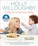 Truly Scrumptious Baby: Mój kompletny plan karmienia i odstawiania od piersi przez 6 miesięcy i dłużej - Truly Scrumptious Baby: My Complete Feeding and Weaning Plan for 6 Months and Beyond