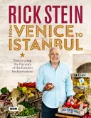 Rick Stein: Od Wenecji po Stambuł: Odkrywanie smaków wschodniego wybrzeża Morza Śródziemnego - Rick Stein: From Venice to Istanbul: Discovering the Flavours of the Eastern Mediterranean