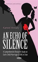Echo ciszy - kompleksowe badanie dotyczące wczesnych małżeństw dzieci (ECM) w Iranie - Echo of Silence - A Comprehensive Research Study on Early Child Marriage (ECM) in Iran