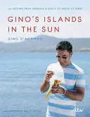 Gino's Islands in the Sun: 100 przepisów z Sardynii i Sycylii do wykorzystania w domu - Gino's Islands in the Sun: 100 Recipes from Sardinia and Sicily to Enjoy at Home