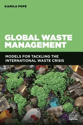 Globalne zarządzanie odpadami: Modele walki z międzynarodowym kryzysem gospodarowania odpadami - Global Waste Management: Models for Tackling the International Waste Crisis
