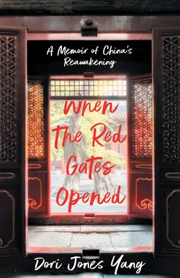 Kiedy otworzyły się czerwone bramy: Wspomnienie o przebudzeniu Chin - When the Red Gates Opened: A Memoir of China's Reawakening