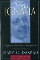 Siostra Ignatia: Anioł Anonimowych Alkoholików - Sister Ignatia: Angel of Alcoholics Anonymous