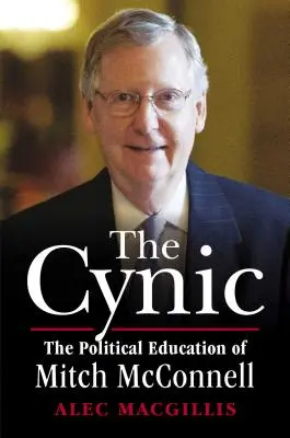 Cynik: Polityczna edukacja Mitcha McConnella - The Cynic: The Political Education of Mitch McConnell