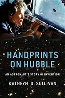 Odciski dłoni na Hubble'u: Historia wynalazku astronauty - Handprints on Hubble: An Astronaut's Story of Invention