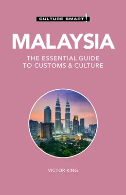 Malezja - Culture Smart, 121: Niezbędny przewodnik po zwyczajach i kulturze - Malaysia - Culture Smart!, 121: The Essential Guide to Customs & Culture