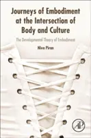 Journeys of Embodiment at the Intersection of Body and Culture - Rozwojowa teoria ucieleśnienia - Journeys of Embodiment at the Intersection of Body and Culture - The Developmental Theory of Embodiment