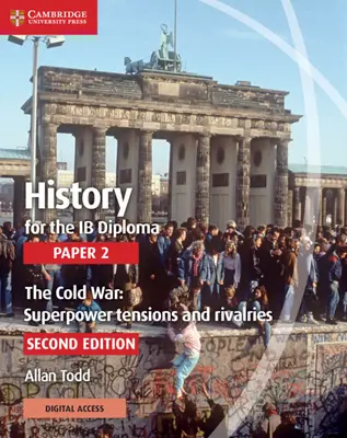 History for the Ib Diploma Paper 2 the Cold War: Superpower Tensions and Rivalries z Cambridge Elevate Edition - History for the Ib Diploma Paper 2 the Cold War: Superpower Tensions and Rivalries with Cambridge Elevate Edition