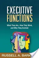 Funkcje wykonawcze: Czym są, jak działają i dlaczego ewoluowały - Executive Functions: What They Are, How They Work, and Why They Evolved