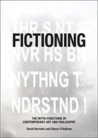 Fikcja: Funkcje mitu we współczesnej sztuce i filozofii - Fictioning: The Myth-Functions of Contemporary Art and Philosophy