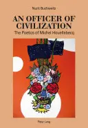 Oficer cywilizacji; Poetyka Michela Houellebecqa - An Officer of Civilization; The Poetics of Michel Houellebecq