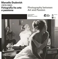 Marcello Dudovich (1878 - 1962) - Fotografia między sztuką a pasją - Marcello Dudovich (1878 - 1962) - Photography between Art and Passion