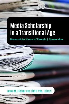 Media Scholarship in a Transitional Age: Badania na cześć Pameli J. Shoemaker - Media Scholarship in a Transitional Age: Research in Honor of Pamela J. Shoemaker