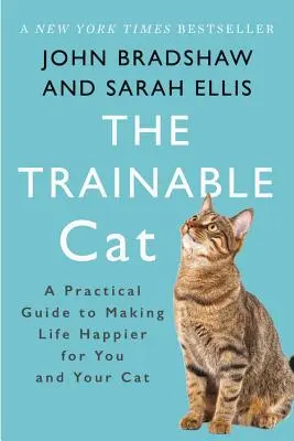 The Trainable Cat: Praktyczny przewodnik po tym, jak uczynić życie szczęśliwszym dla ciebie i twojego kota - The Trainable Cat: A Practical Guide to Making Life Happier for You and Your Cat