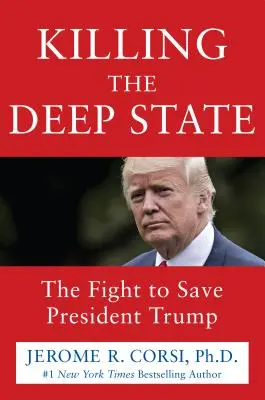 Zabić głębokie państwo: Walka o ocalenie prezydenta Trumpa - Killing the Deep State: The Fight to Save President Trump