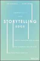 The Storytelling Edge: Jak przekształcić swój biznes, przestać krzyczeć w pustkę i sprawić, by ludzie cię pokochali - The Storytelling Edge: How to Transform Your Business, Stop Screaming Into the Void, and Make People Love You