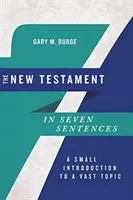 Nowy Testament w siedmiu zdaniach: Małe wprowadzenie do rozległego tematu - The New Testament in Seven Sentences: A Small Introduction to a Vast Topic