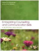 Osadzanie umiejętności doradztwa i komunikacji: Model umiejętności relacyjnych - Embedding Counselling and Communication Skills: A Relational Skills Model