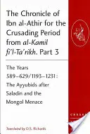 The Chronicle of Ibn al-Athir for the Crusading Period from al-Kamil fi'l-Ta'rikh. Część 3: Lata 589-629/1193-1231: Ajjubidowie po Saladynie i - The Chronicle of Ibn al-Athir for the Crusading Period from al-Kamil fi'l-Ta'rikh. Part 3: The Years 589-629/1193-1231: The Ayyubids after Saladin and