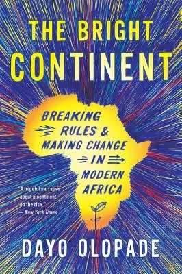 The Bright Continent: Łamanie zasad i wprowadzanie zmian we współczesnej Afryce - The Bright Continent: Breaking Rules and Making Change in Modern Africa
