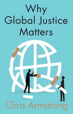 Dlaczego globalna sprawiedliwość ma znaczenie: Postęp moralny w podzielonym świecie - Why Global Justice Matters: Moral Progress in a Divided World