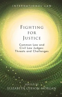 Walka o sprawiedliwość: Sędziowie prawa zwyczajowego i cywilnego: Zagrożenia i wyzwania - Fighting for Justice: Common Law and Civil Law Judges: Threats and Challenges