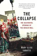 Upadek: Przypadkowe otwarcie muru berlińskiego - The Collapse: The Accidental Opening of the Berlin Wall