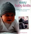 Łatwe robótki dla niemowląt: Ubrania, zabawki i akcesoria dla dzieci w wieku 0-3 lat - Easy Baby Knits: Clothes, Toys, and Accessories for 0-3 Year Olds