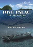 Dive Palau: Wraki statków - Dive Palau: The Shipwrecks