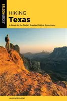 Wędrówki po Teksasie: Przewodnik po największych pieszych przygodach w stanie - Hiking Texas: A Guide to the State's Greatest Hiking Adventures